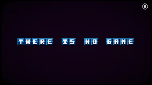 There is no game - Jam Edition